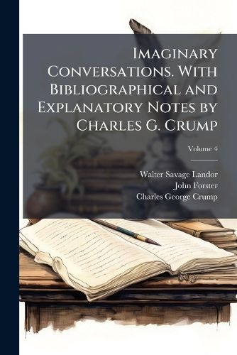Cover image for Imaginary Conversations. with Bibliographical and Explanatory Notes by Charles G. Crump