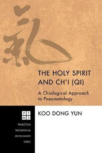 Cover image for The Holy Spirit and Ch'i (Qi): A Chiological Approach to Pneumatology