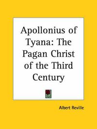 Cover image for Apollonius of Tyana: The Pagan Christ of the Third Century (1866)