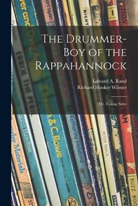 Cover image for The Drummer-boy of the Rappahannock; or, Taking Sides