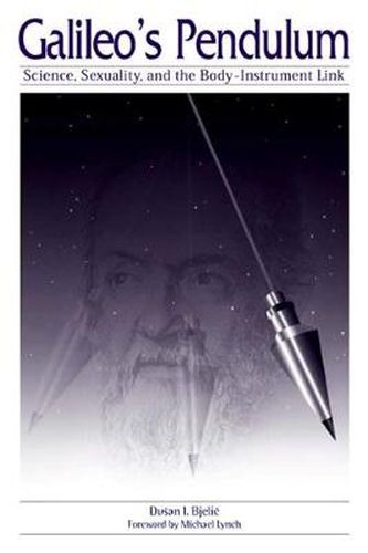 Galileo's Pendulum: Science, Sexuality, and the Body-Instrument Link