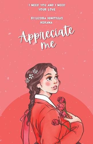Cover image for Appreciate Me: I Need You and I Need Your Love