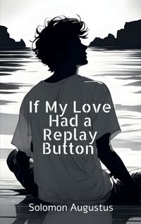 Cover image for If My Love Had a Replay Button