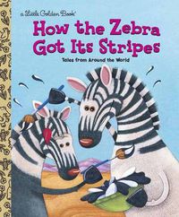 Cover image for How the Zebra Got Its Stripes