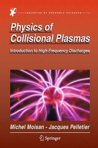 Cover image for Physics of Collisional Plasmas: Introduction to High-Frequency Discharges