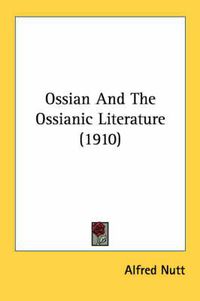 Cover image for Ossian and the Ossianic Literature (1910)