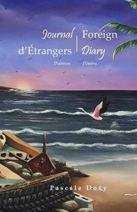 Cover image for Journal d'Etrangers - Foreign Diary: Poemes - Poems