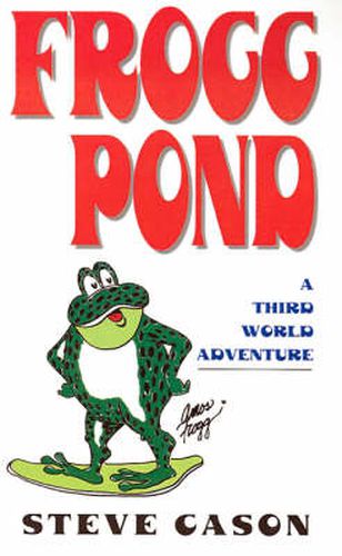 Cover image for Frogg Pond: A Third World Adventure