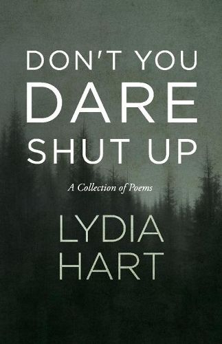 Cover image for Don't You Dare Shut Up: A Collection of Poems