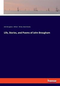 Cover image for Life, Stories, and Poems of John Brougham