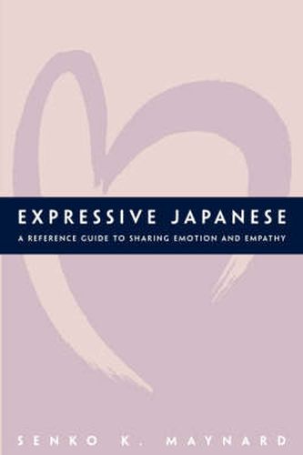 Cover image for Expressive Japanese: A Reference Guide for Sharing Emotion and Empathy