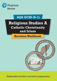 Cover image for Pearson REVISE AQA GCSE (9-1) Religious Studies Catholic Christianity & Islam Revision Workbook: for home learning, 2022 and 2023 assessments and exams