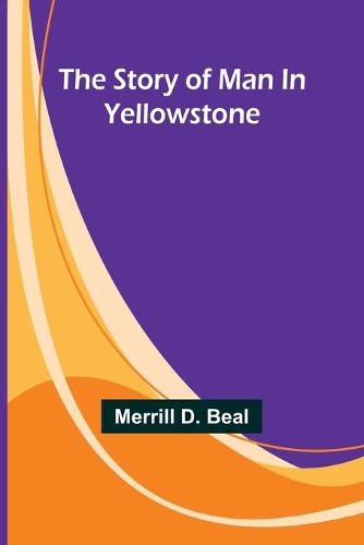 Cover image for The Story of Man In Yellowstone