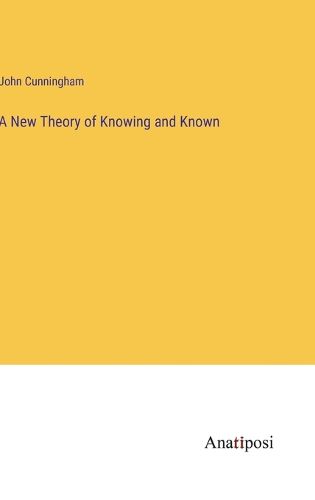 Cover image for A New Theory of Knowing and Known