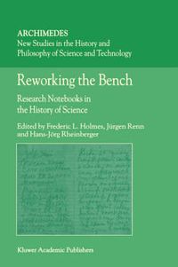 Cover image for Reworking the Bench: Research Notebooks in the History of Science