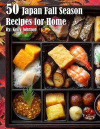 Cover image for 50 Japan Fall Season Recipes for Home