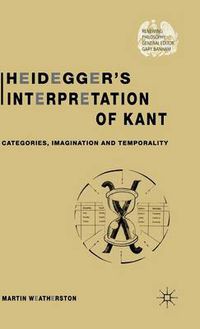 Cover image for Heidegger's Interpretation of Kant: Categories, Imagination and Temporality