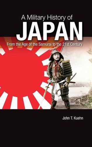 Cover image for A Military History of Japan: From the Age of the Samurai to the 21st Century