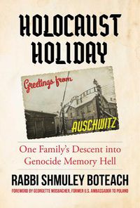 Cover image for Holocaust Holiday: One Family's Descent into Genocide Memory Hell