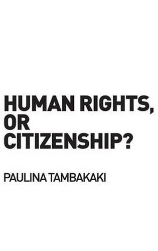 Cover image for Human Rights, or Citizenship?