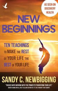 Cover image for New Beginnings: Ten Teachings for Making the Rest of Your Life the Best of Your Life