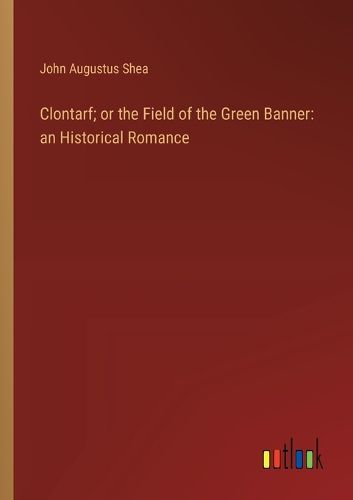Clontarf; or the Field of the Green Banner