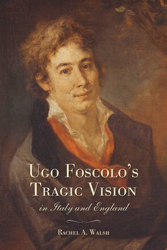 Cover image for Ugo Foscolo's Tragic Vision in Italy and England