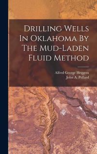 Cover image for Drilling Wells In Oklahoma By The Mud-laden Fluid Method