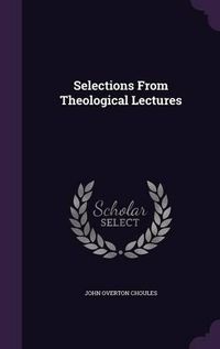 Cover image for Selections from Theological Lectures