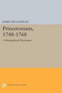 Cover image for Princetonians, 1748-1768: A Biographical Dictionary