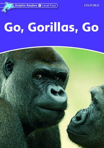 Cover image for Dolphin Readers Level 4: Go, Gorillas, Go