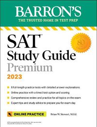 Cover image for SAT Study Guide Premium, 2023: 8 Practice Tests + Comprehensive Review + Online Practice