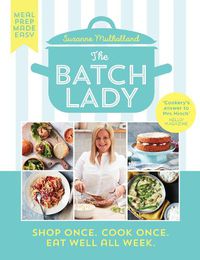 Cover image for The Batch Lady: Shop Once. Cook Once. Eat Well All Week.