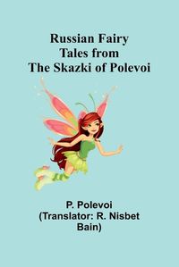 Cover image for Russian Fairy Tales from the Skazki of Polevoi