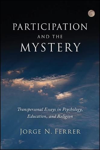 Cover image for Participation and the Mystery: Transpersonal Essays in Psychology, Education, and Religion