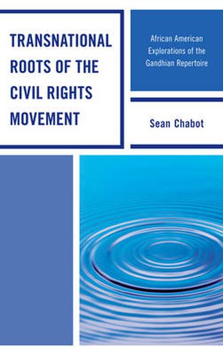 Cover image for Transnational Roots of the Civil Rights Movement: African American Explorations of the Gandhian Repertoire