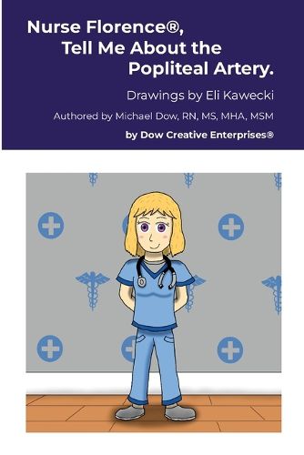 Cover image for Nurse Florence(R), Tell Me About the Popliteal Artery.