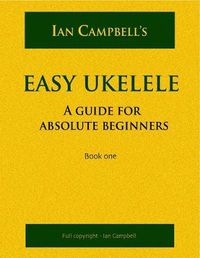 Cover image for Easy Ukelele: A GUIDE FOR ABSOLUTE BEGINNERS (colour Version)