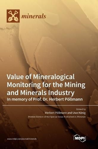 Value of Mineralogical Monitoring for the Mining and Minerals Industry In memory of Prof. Dr. Herbert Poellmann