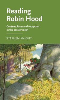 Cover image for Reading Robin Hood: Content, Form and Reception in the Outlaw Myth