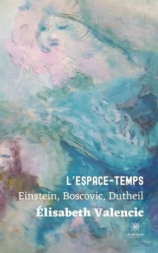 Cover image for L'espace-temps: Einstein, Boscovic, Dutheil