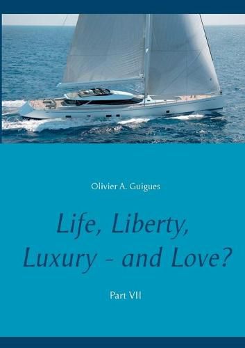 Cover image for Life, Liberty, Luxury - and Love? Part VII: Part VII