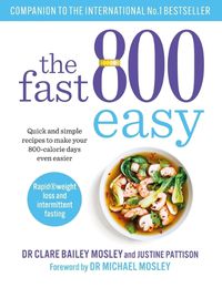 Cover image for The Fast 800 Easy: Quick and simple recipes to make your 800-calorie days even easier