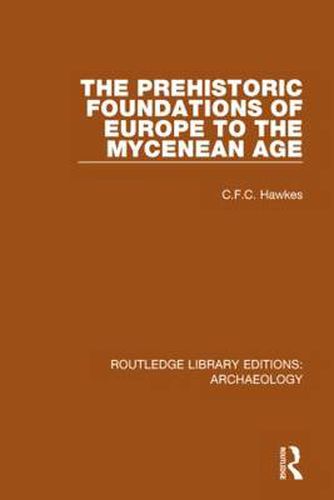 Cover image for The Prehistoric Foundations of Europe to the Mycenean Age