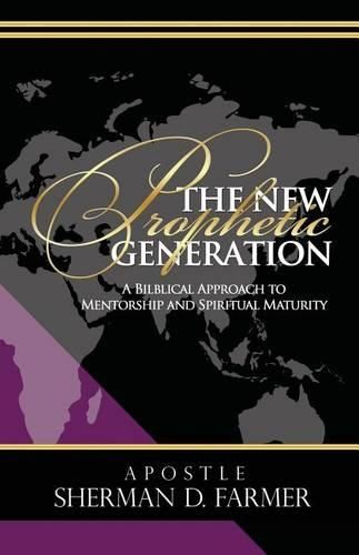 Cover image for The New Prophetic Generation: A Bilblical Approach To Mentorship and Spiritual Maturity