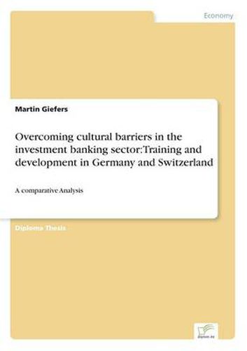 Cover image for Overcoming cultural barriers in the investment banking sector: Training and development in Germany and Switzerland: A comparative Analysis