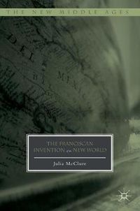 Cover image for The Franciscan Invention of the New World