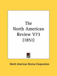 Cover image for The North American Review V73 (1851)