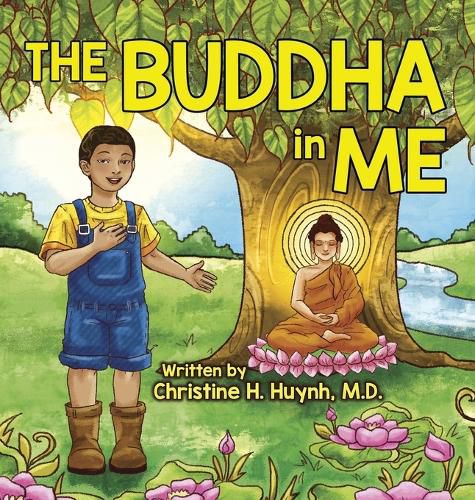 Cover image for The Buddha in Me: A Children's Picture Book Showing Kids How To Develop Mindfulness, Patience, Compassion (And More) From The 10 Merits Of The World-Honored One And The 4 Muni Qualities In Shakyamuni