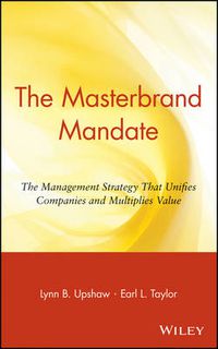 Cover image for The Masterbrand Mandate: The Management Strategy That Unifies Cimpanies and Multiplies Value